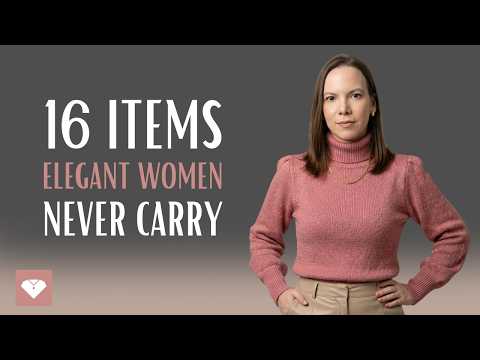 16 Items Elegant Women NEVER CARRY IN THEIR BAGS (And What They Use Instead)