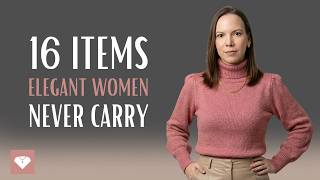 16 Items Elegant Women NEVER CARRY IN THEIR BAGS (And What They Use Instead)