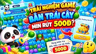 TRẢI NGHIỆM GAME BẮN TRÁI CÂY 🍉 MIN RÚT 500Đ? CÓ THẬT SỰ RÚT ĐƯỢC TIỀN KHÔNG? screenshot 2