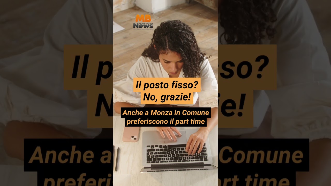 Il posto fisso? No, grazie! Anche a Monza in Comune preferiscono il part time  