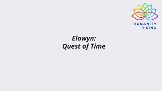 Humanity Rising 1081: Elowyn: Quest of Time