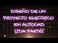 DISEÑO DE UN PROYECTO ELECTRICO EN AUTOCAD (2DA PARTE)
