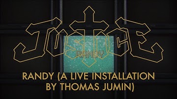 Justice - Randy (A live installation by Thomas Jumin)