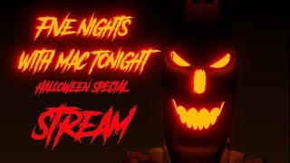 Only a day remains.... / Five Nights with Mac Tonight: Halloween Special Dev Stream   Q&A