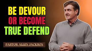 Allen Jackson Sermons | The Devourer Or The DEFENDER—You Decide | Motivational Speech