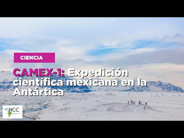 CAMEX-1: Expedición científica mexicana en la Antártica