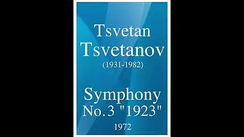 Tsvetan Tsvetanov (1931-1982): Symphony No. 3 "1923" (1972)