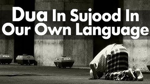 Dua In Sujood In Our Own Language