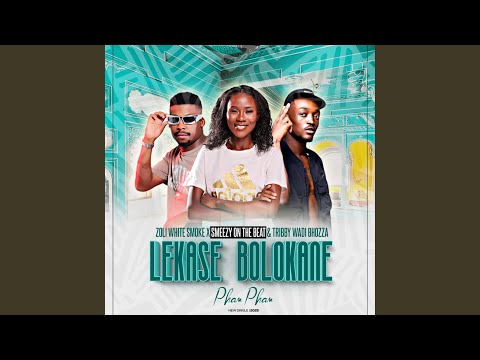 Lekase Bolokane (Pham-Pham) (feat. SmeezyOn The Beat & Tribby WaDi Bhozza)