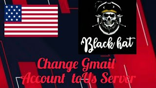 How To Make Our Gmail Account To US Server With out Vpn /keep supporting /BLACK HAT screenshot 5