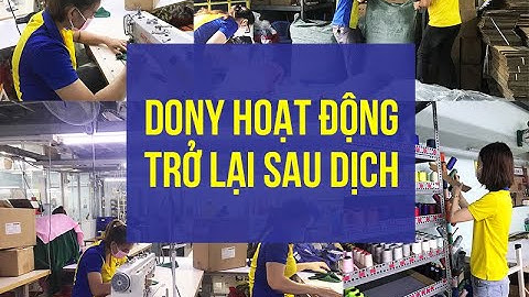 Dony nhộn nhịp trở lại nhà máy sau 3 tháng giãn cách xã hội