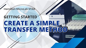 Hamilton MicroLab STAR - How To Create A Simple Transfer Method