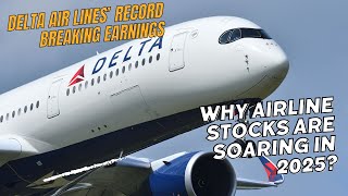 Delta Air Lines Record Breaking Earnings Why Airline Stocks Are Soaring in 2025