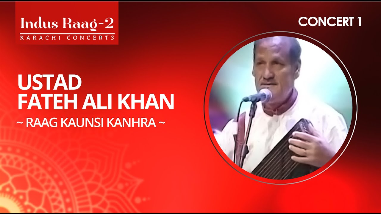 Ustad Fateh Ali Khan ~ Raag Kaunsi Kanhra ~ Concert 1 l Indus Raag 2