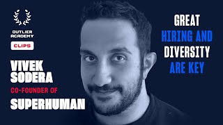 Vivek Sodera of Superhuman – Great Hiring and Diversity Are Key – Outlier Academy