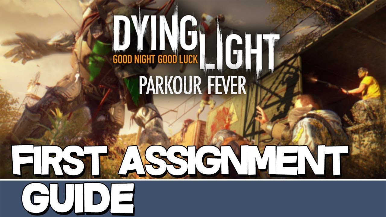 Dying Light Parkour Fever | First Assignment Guide