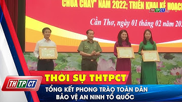 Tổng kết phong trào toàn dân bảo vệ an ninh tổ quốc| Cần Thơ TV