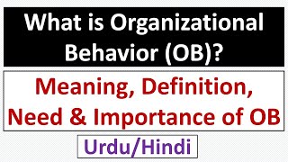 What is Organizational Behavior-OB Meaning, Definition, Need & Importance of OB-Urdu/Hindi