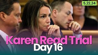 Karen Read Trial: Day 16 | 5.22.24