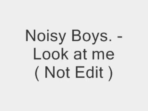 Watch Noisy Boys. - Look at me on YouTube