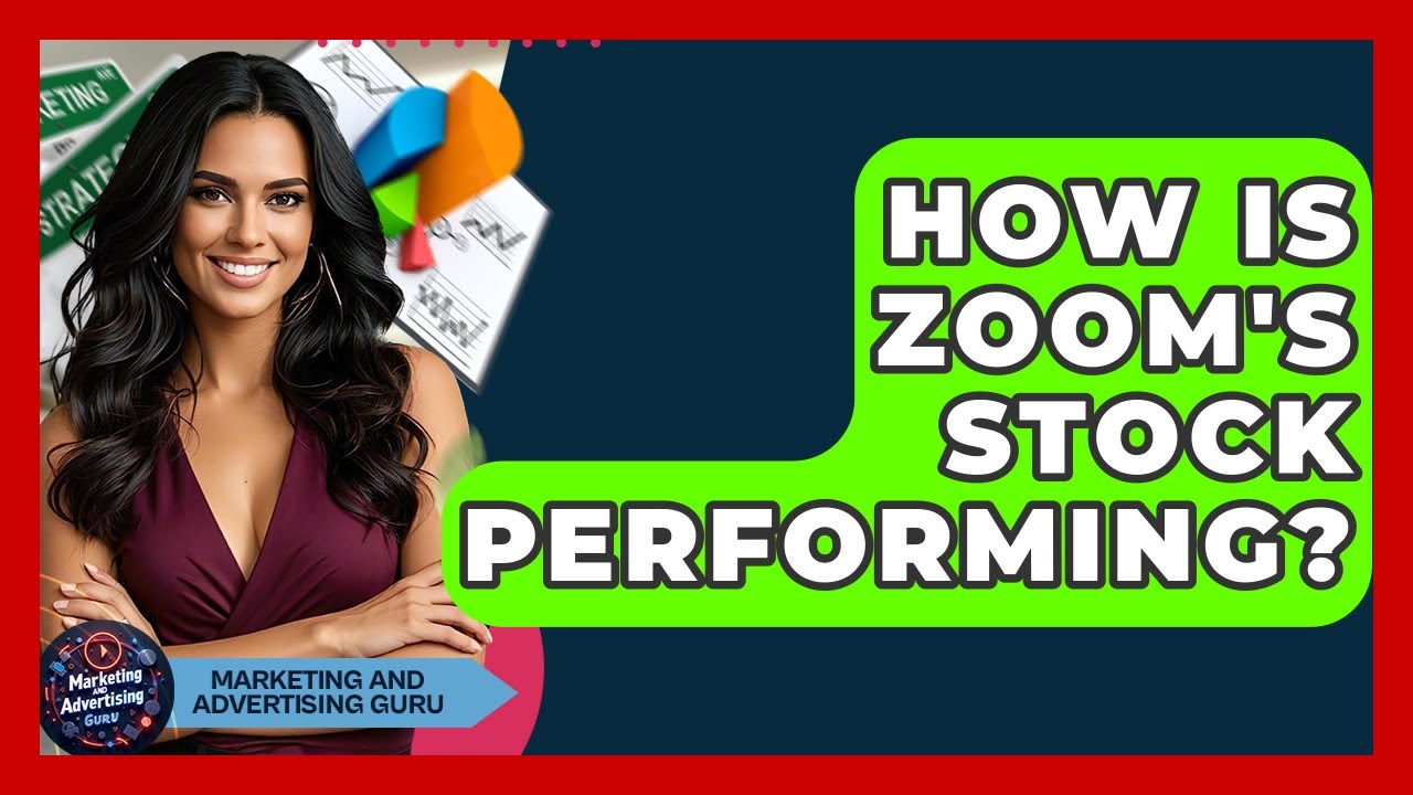 How Is Zoom's Stock Performing? - Marketing and Advertising Guru