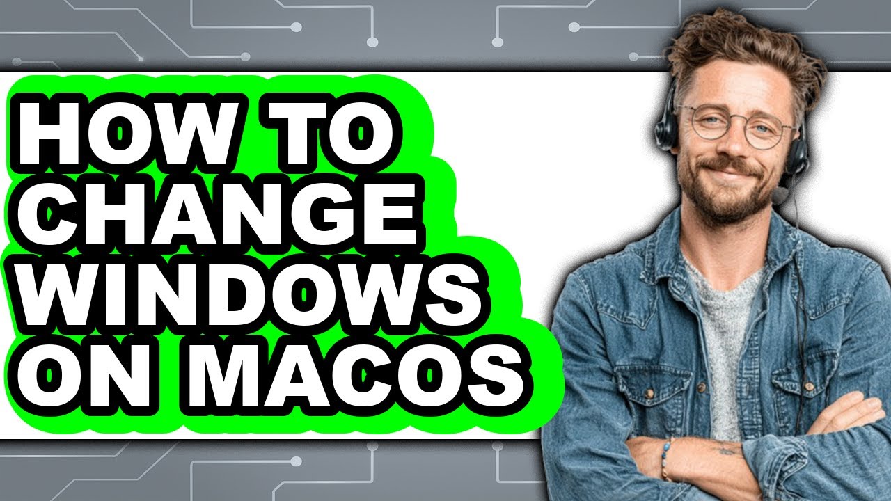 How to Change Windows on Macos (updated)