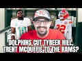Dolphins cut Tyreek Hill, Will Trent McDuffie get traded to the Rams?