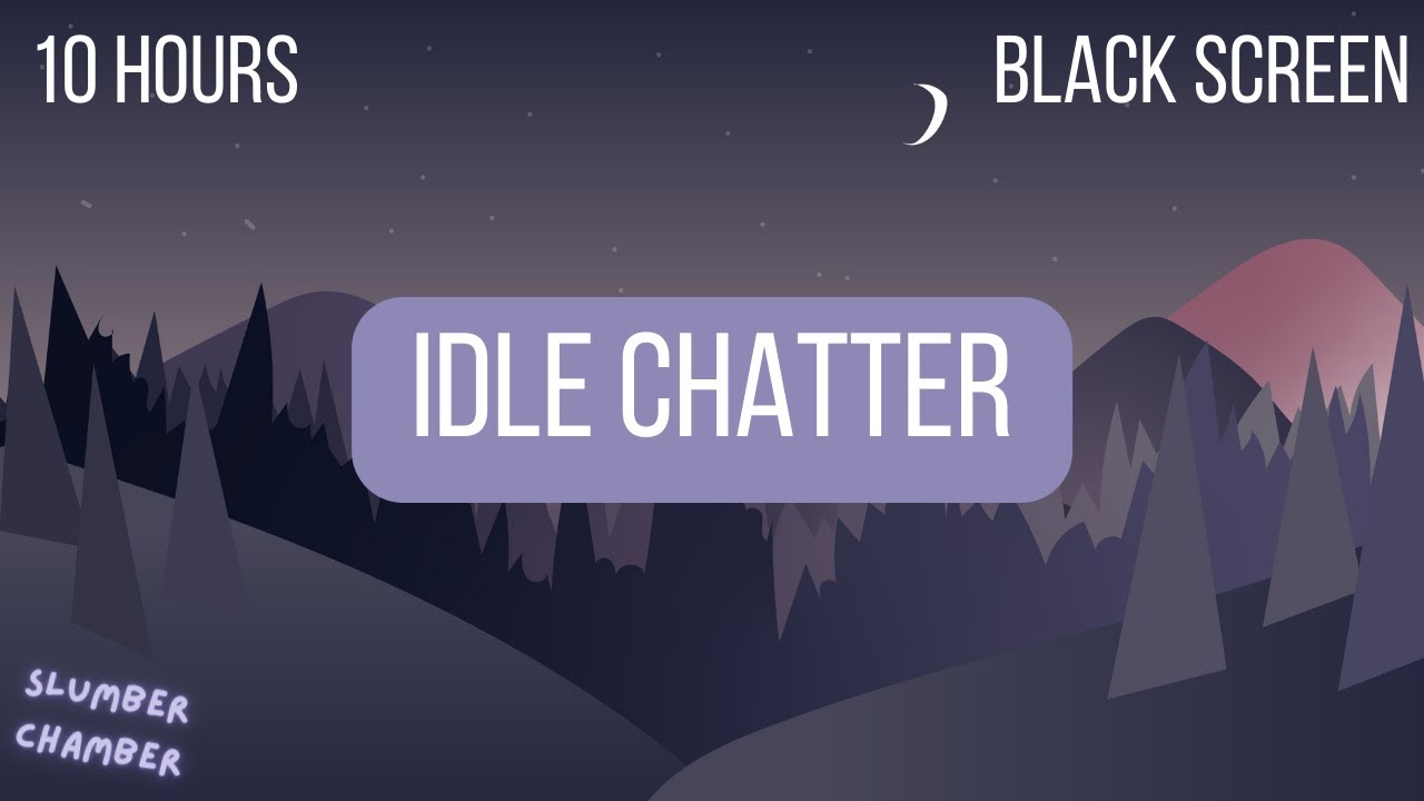 Idle Chatter  for Deep Sleep & Focus | 10 hours Dark Screen | No Light