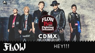 FLOW - HEY!!!. 15th Anniversary TOUR 2018. MÉXICO.