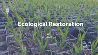 The Future Of: Ecological Restoration [FULL PODCAST EPISODE]