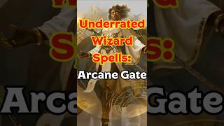 Underrated Wizard Spells: Arcane Gate