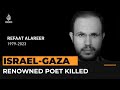 Poet, professor and writer, Refaat Alareer killed in Israeli strike | Al Jazeera Newsfeed
