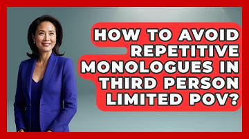 How To Avoid Repetitive Monologues In Third Person Limited POV? - The Storytellers Room
