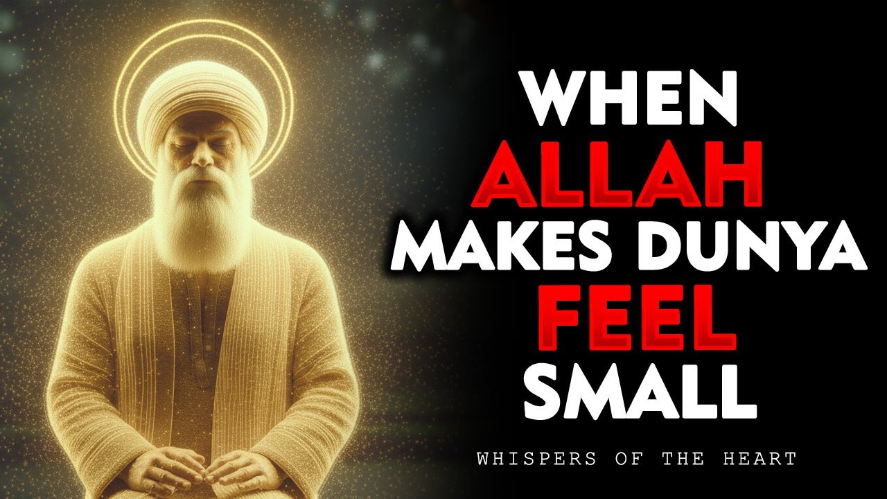 When Allah Makes Dunya Feel Small | Sufi Wisdom