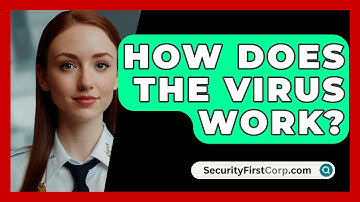 How Does The Virus Work? - SecurityFirstCorp.com