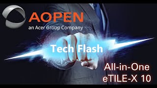 AOPEN Tech Flash - All-in-One Android-powered eTILE-X 10