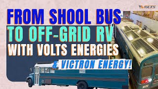Turning a School Bus into an Ultimate Off-Grid RV with Victron Energy and Volts Energies!