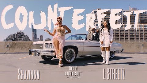 Shawnna & Lstreetz -Counterfeit Official Video