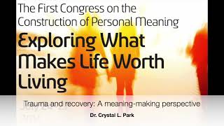 Trauma and recovery: A meaning making perspective | Dr. Crystal L. Park | 8th Meaning Conference