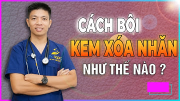 KEM XÓA NHĂN Và Cách Sử Dụng Tại Nhà Sao Cho Hiệu Quả | Dr Ngọc