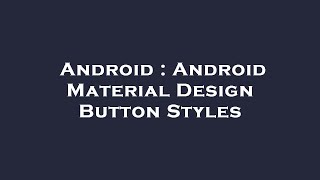 Android : Android Material Design Button Styles