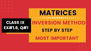 Matrices Inversion Method _ Class 9th _ Ex#1.6, Q#1
