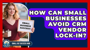 How Can Small Businesses Avoid CRM Vendor Lock-in? - Small Biz Success Hub