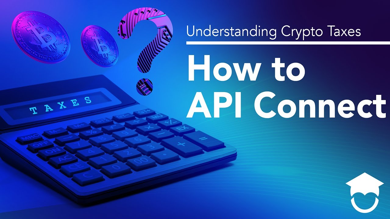 How to API Connect | Understanding Crypto Taxes