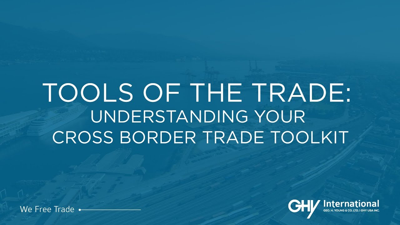 Tools of the Trade Understanding Your Cross Border Trade Toolkit YouTube
