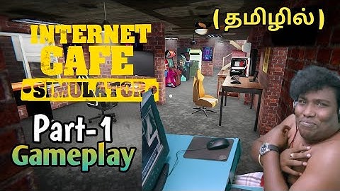 Internet Cafe Simulator Gameplay In Tamil | Part -1
