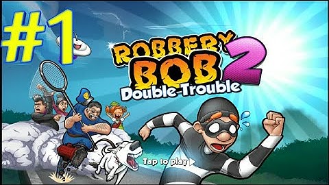 Robbery bob 2 double trouble gameplay walkthrough part 1 stage 1-5 (android)