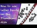 How to use letter beads on the Prumihimo disk