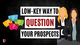 How to Ask Your Prospect's Goals Covertly | Loan Officer Training