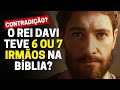 OS IRMÃOS DE DAVI: QUANTOS IRMÃOS DAVI TINHA?